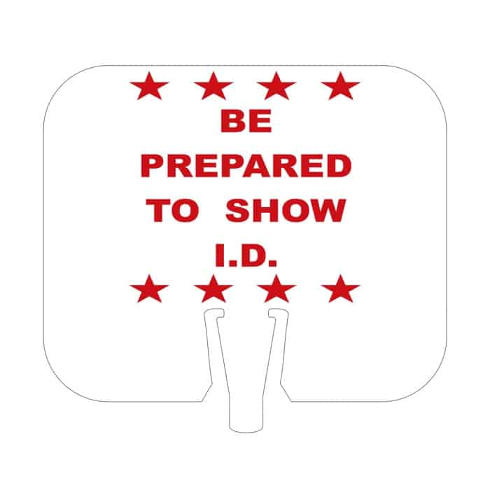 Be Prepared to Show ID Cone Cap Sign
